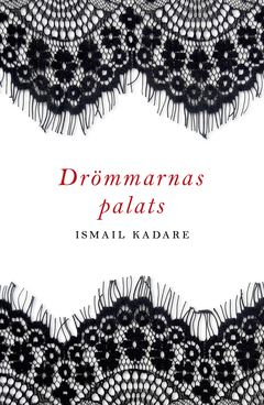 Ismail Kadare Drömmarnas palats