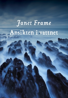 Janet Frame Ansikten i vattnet